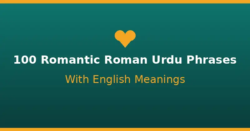 100 Romantic Roman Urdu Phrases With English Meanings