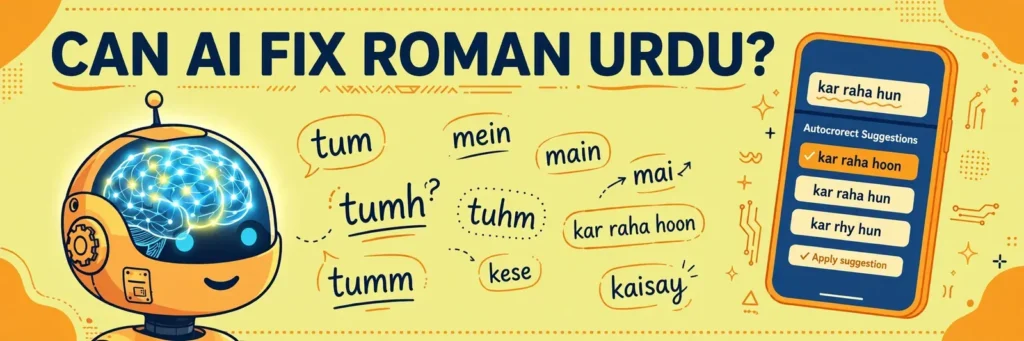 Why Roman Urdu Has No Standard Spelling - AI robot and autocorrect suggestions